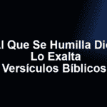 Al Que Se Humilla Dios Lo Exalta - Versículos Bíblicos