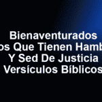 Bienaventurados Los Que Tienen Hambre Y Sed De Justicia - Versículos Bíblicos
