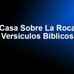 Casa Sobre La Roca - Versículos Bíblicos