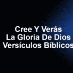 Cree Y Verás La Gloria De Dios - Versículos Bíblicos