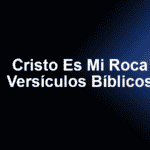 Cristo Es Mi Roca - Versículos Bíblicos