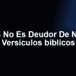 Dios No Es Deudor De Nadie - Versículos Bíblicos