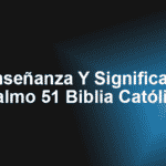 Enseñanza Y Significado Del Salmo 51 Biblia Católica