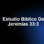 Estudio Bíblico De Jeremías 33:3