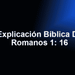 Explicación Bíblica De Romanos 1: 16