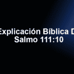 Explicación Bíblica De Salmo 111:10