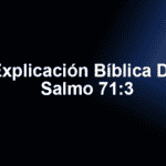 Explicación Bíblica De Salmo 71:3