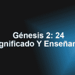 Génesis 2: 24 Significado Y Enseñanza