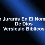 No Jurarás En El Nombre De Dios - Versículo Bíblicos