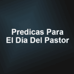 Predicas Para Día Del Pastor