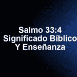 Salmo 33:4 Significado Bíblico Y Enseñanza
