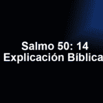 Salmo 50: 14 Explicación Bíblica