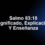 Salmo 83:18 Significado, Explicación Y Enseñanza