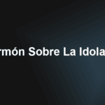 Sermón Sobre La Idolatría