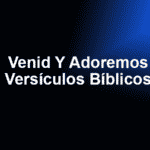 Venid Y Adoremos - Versículos Bíblicos