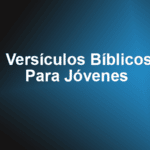 Versículos Bíblicos Para Jóvenes