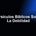 Versículos Bíblicos Sobre La Debilidad