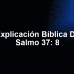 Explicación Bíblica Del Salmo 37:8