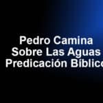 Pedro Camina Sobre Las Aguas – Predicación Bíblico