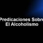 Predicaciones Sobre El Alcoholismo