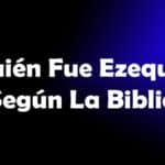 Quién Fue Ezequiel Según La Biblia